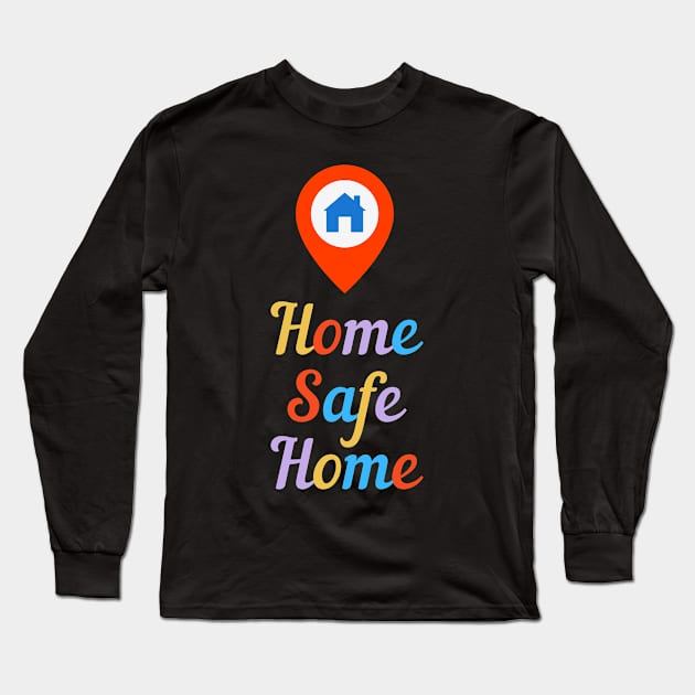 Home Safe Home Long Sleeve T-Shirt by euheincaio